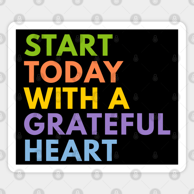 Start Today With A Grateful Heart Magnet by ilustraLiza